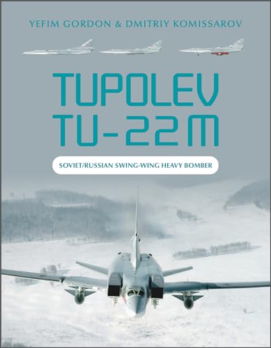 Stock image for Tupolev Tu-22M: Soviet/Russian Swing-Wing Heavy Bomber for sale by Books From California