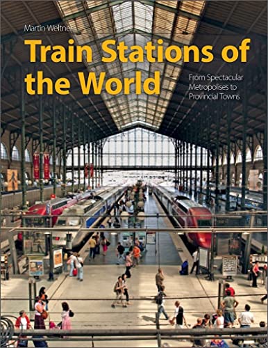 Beispielbild fr Train Stations of the World: From Spectacular Metropolises to Provincial Towns zum Verkauf von Books From California
