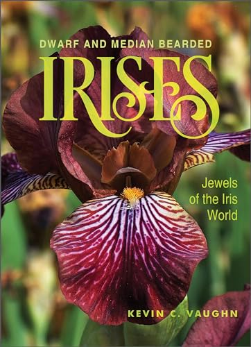 Stock image for Dwarf and Median Bearded Irises: Jewels of the Iris World for sale by Books From California