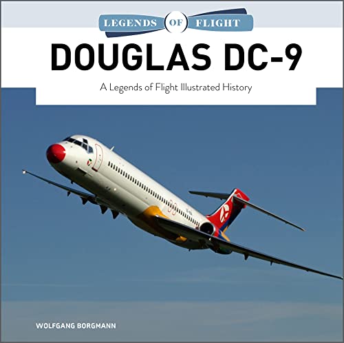 9780764364846: Douglas DC-9: A Legends of Flight Illustrated History: 7 (Legends of Flight, 7)