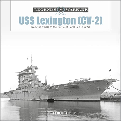 Beispielbild fr USS Lexington (CV-2): From the 1920s to the Battle of Coral Sea in WWII (Legends of Warfare: Naval, 25) zum Verkauf von Books From California