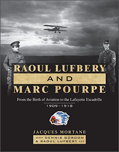 Beispielbild fr Raoul Lufbery and Marc Pourpe: From the Birth of Aviation to the Lafayette Escadrille; 1909 "1918 zum Verkauf von Books From California