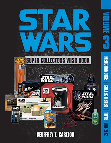 Imagen de archivo de Star Wars Super Collector's Wish Book, Vol. 3: Merchandise, Collectibles, Toys, 2011-2022 a la venta por Books From California