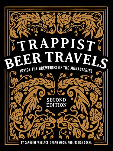 Stock image for Trappist Beer Travels, Second Edition: Inside the Breweries of the Monasteries for sale by Books From California