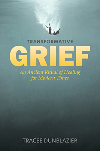 Beispielbild fr Transformative Grief: An Ancient Ritual of Healing for Modern Times zum Verkauf von Books From California