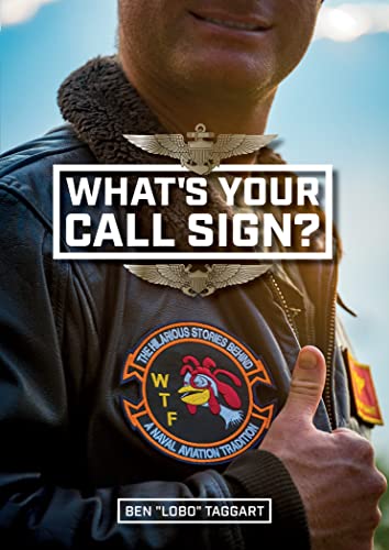 Imagen de archivo de What's Your Call Sign?: The Hilarious Stories behind a Naval Aviation Tradition a la venta por Books From California