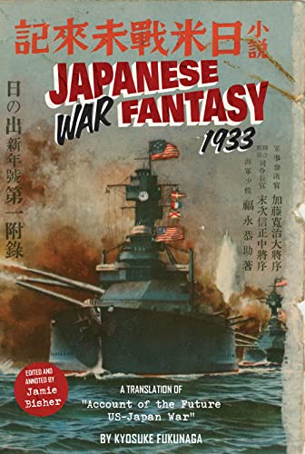 Imagen de archivo de Japanese War Fantasy 1933: An Edited and Annotated Translation of "Account of the Future US-Japan War" a la venta por Books From California