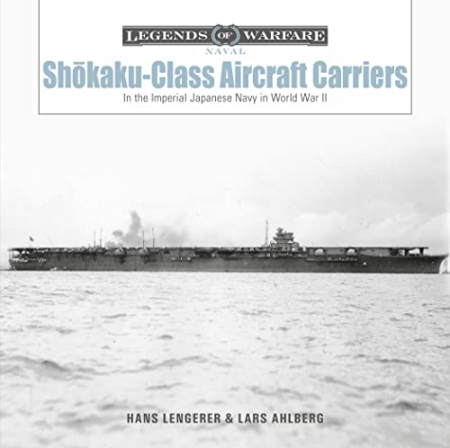 Imagen de archivo de Shokaku-Class Aircraft Carriers: In the Imperial Japanese Navy during World War II (Legends of Warfare: Naval, 26) a la venta por Books From California