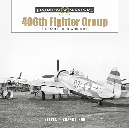 Stock image for The 406th Fighter Group: P-47s over Europe in World War II (Legends of Warfare: Units, 2) [Hardcover] Brandt, Steven A. for sale by Lakeside Books