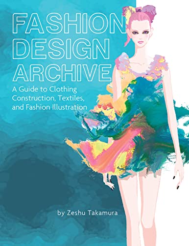 Beispielbild fr Fashion Design Archive: A Guide to Clothing Construction, Textiles, and Fashion Illustration [Hardcover] Takamura, Zeshu zum Verkauf von Lakeside Books