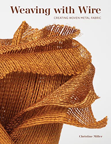 9780764366932: Weaving with Wire: Creating Woven Metal Fabric
