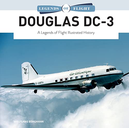 Imagen de archivo de Douglas DC-3: A Legends of Flight Illustrated History (Legends of Flight, 10) [Hardcover] Borgmann, Wolfgang a la venta por Lakeside Books