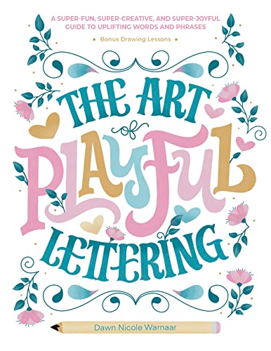 Beispielbild fr The Art of Playful Lettering: A Super-Fun, Super-Creative, and Super-Joyful Guide to Uplifting Words and Phrases - Includes Bonus Drawing Lessons zum Verkauf von Monster Bookshop