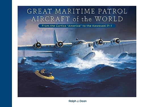 Stock image for Great Maritime Patrol Aircraft of the World: From the Curtiss "America" to the Kawasaki P-1 for sale by California Books
