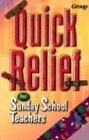 Stock image for Quick Relief for Sunday School Teachers for sale by RiLaoghaire