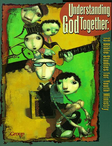 Beispielbild fr Understanding God Together: 13 Bible Studies for Youth Ministry zum Verkauf von Wonder Book