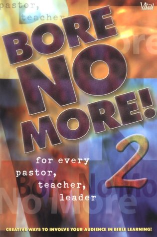 Stock image for Bore No More! 2: 112 Pages, This Collection of Short (2-5 Minutes) Activities and Sermon Illustrations Helps Speakers Engage Listeners, for sale by ThriftBooks-Dallas