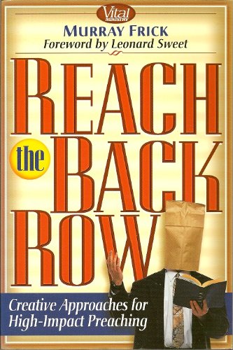 Beispielbild fr Reach the Back Row : Creative Approaches for High-Impact Preaching zum Verkauf von Better World Books: West