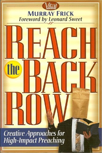 Imagen de archivo de Reach the Back Row : Creative Approaches for High-Impact Preaching a la venta por Better World Books: West