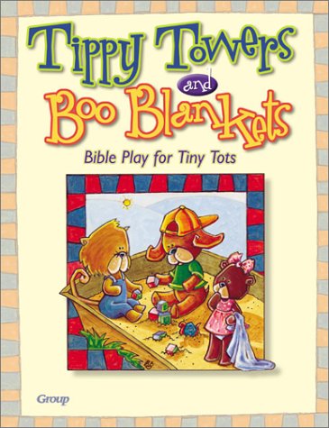 Beispielbild fr Tippy Towers & Boo Blankets: Bible Play for Tiny Tots zum Verkauf von Wonder Book