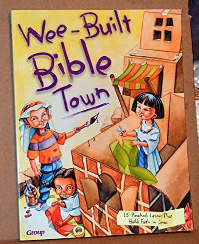 Imagen de archivo de Wee Built Bible Town: 13 Preschool Lessons That Build Faith in Jesus a la venta por Small World Books