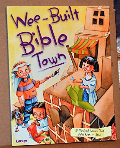 Stock image for Wee Built Bible Town: 13 Preschool Lessons That Build Faith in Jesus for sale by Small World Books