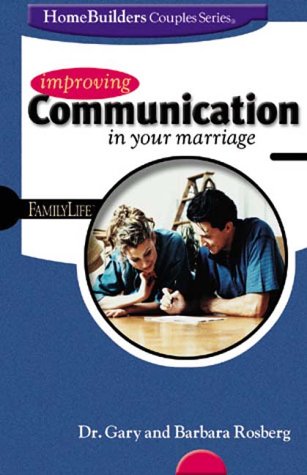 9780764422362: Improving Communication in Your Marriage (Homebuilders Couples Series)