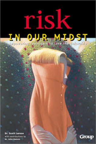 9780764422485: Risk in Our Midst: Empowering Teenagers to Love the Unlovable