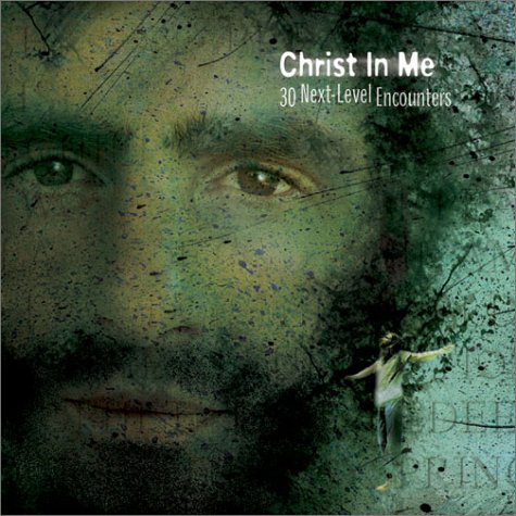 Imagen de archivo de Christ in Me: 30 Next-Level Encounters a la venta por ThriftBooks-Atlanta