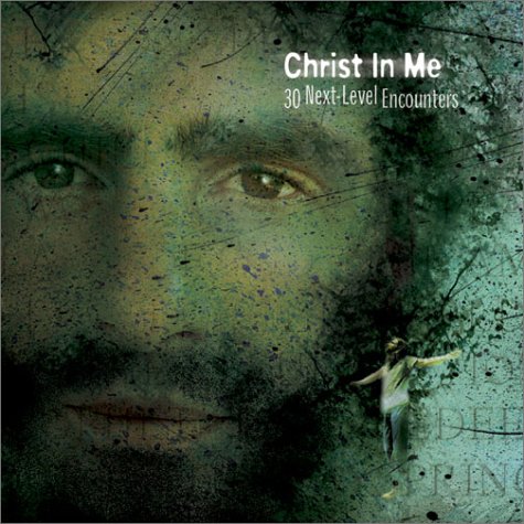 Stock image for Christ in Me: 30 Next-Level Encounters for sale by ThriftBooks-Atlanta