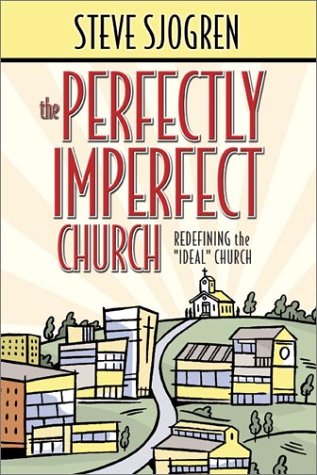 Beispielbild fr The Perfectly Imperfect Church: Redefining the "Ideal" Church zum Verkauf von SecondSale