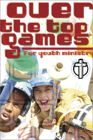 Imagen de archivo de Over-The-Top Games for Youth Ministry a la venta por ThriftBooks-Dallas