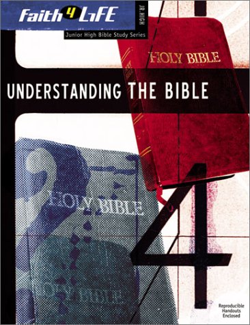 Beispielbild fr Understanding the Bible (Faith 4 Life: Junior High Bible Study) zum Verkauf von Wonder Book