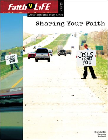 Beispielbild fr Sharing Your Faith (Faith 4 Life: Senior High Bible Study) zum Verkauf von The Media Foundation