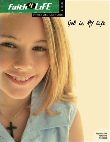 9780764424717: God in My Life (Faith 4 Life: Preteen Bible Study)