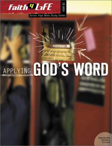 Stock image for Applying God's Word (Faith 4 Life: Senior High Bible Study) for sale by The Media Foundation