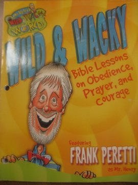 Stock image for Wild & Wacky Bible Lessons on Obedience, Prayer and Courage (Mr. Henry's Wild & Wacky World) for sale by Idaho Youth Ranch Books