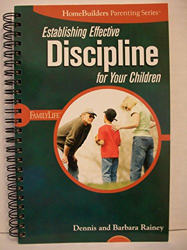 Beispielbild fr Establishing Effective Discipline for Your Children (Homebuilders Parenting) zum Verkauf von Wonder Book