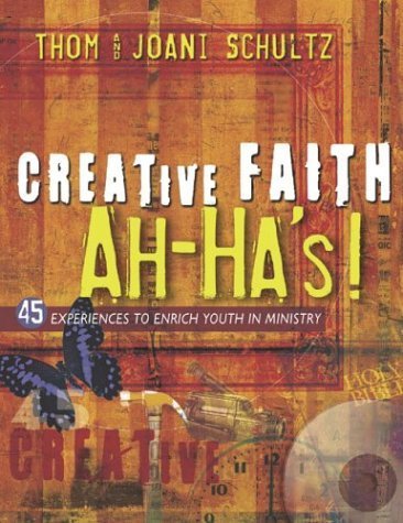 Stock image for Creative Faith Ah-Ha's: 45 Experiences to Enrich Youth in Ministry for sale by SecondSale