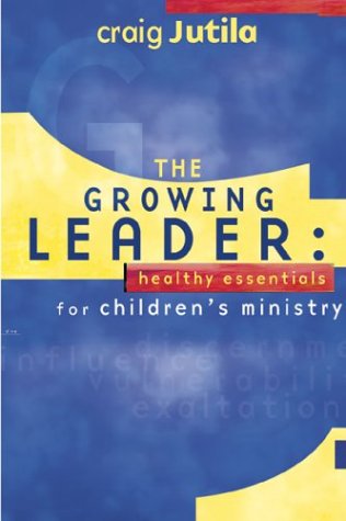 Beispielbild fr The Growing Leader: Healthy Essentials for Children's Ministry zum Verkauf von Anybook.com