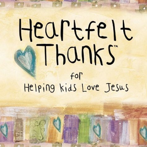 Beispielbild fr Heartfelt Thanks for Helping Kids Love Jesus zum Verkauf von Wonder Book