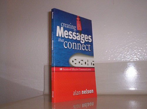 Stock image for Creating Messages That Connect: 10 Secrets of Effective Communicators for sale by Red's Corner LLC