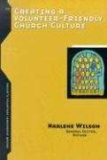 Imagen de archivo de Creating a Volunteer-Friendly Church Culture (Group's Volunteer Leadership Series) a la venta por SecondSale