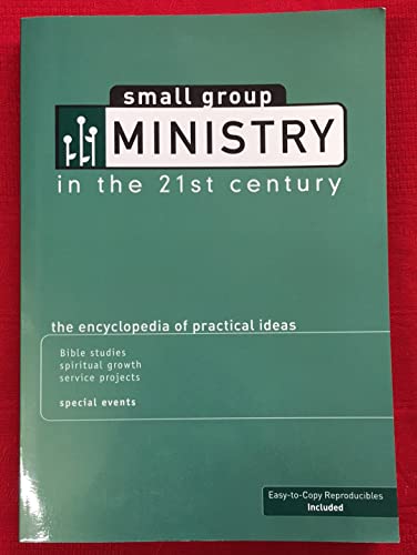 Imagen de archivo de Small Group Ministry in the 21st Century: The Encyclopedia of Practical Ideas - Bible Studies, Spiritual Growth, Service Projects, Special Events a la venta por G. & J. CHESTERS