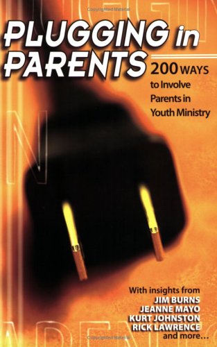 Beispielbild fr Plugging in Parents: 200 Ways to Involve Parents in Youth Ministry zum Verkauf von Orion Tech