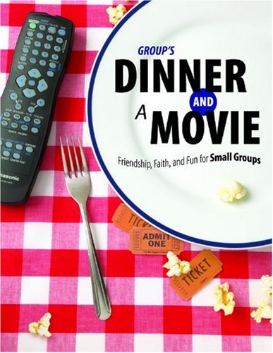 9780764428364: Group's Dinner and a Movie: Friendship, Faith, and Fun for Small Groups