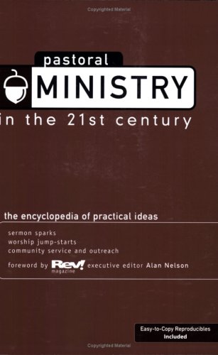 Stock image for Pastoral Ministry in the 21st Century: The Encyclopedia of Practical Ideas for sale by Your Online Bookstore