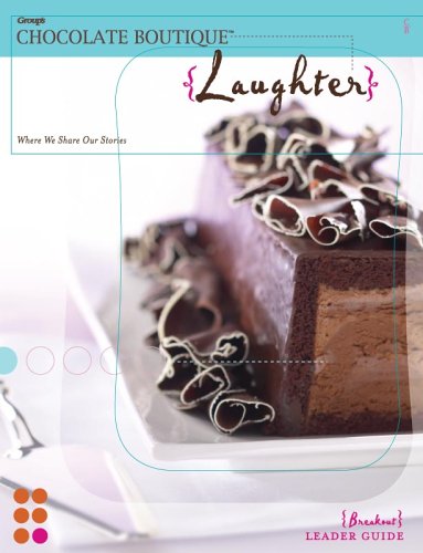 Laughter: Where We Share Our Stories (Group's Chocolate Boutique, Breakout Leader Guide) (9780764431951) by Group Publishing