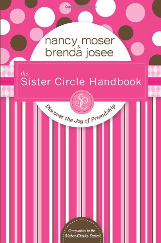 The Sister Circle Handbook: Discover the Joy of Friendship (9780764435713) by Moser, Nancy; Josee, Brenda