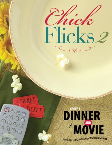 Stock image for Group's Dinner and a Movie: Chick Flicks 2: Friendship, Faith, and Fun for Women's Groups for sale by ThriftBooks-Dallas